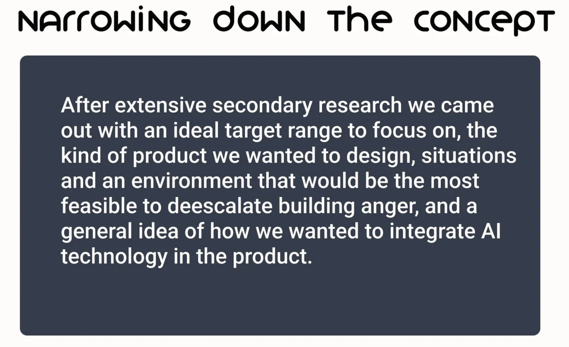 Narrowing Down the Concept: target audience identified, product type and situations defined, general AI integration approach determined